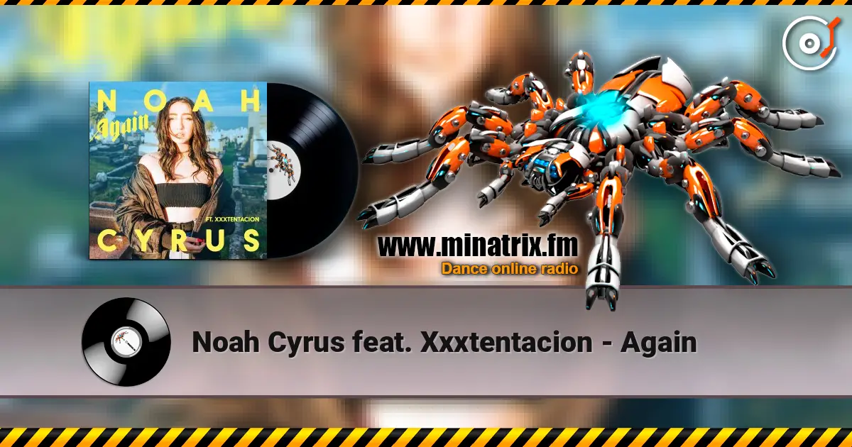Noah Cyrus feat. Xxxtentacion - Again écouter en ligne en haute qualité | Minatrix.FM