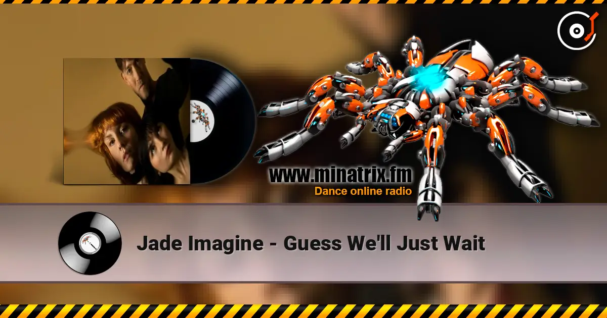 Jade Imagine - Guess We'll Just Wait écouter en ligne en haute qualité | Minatrix.FM
