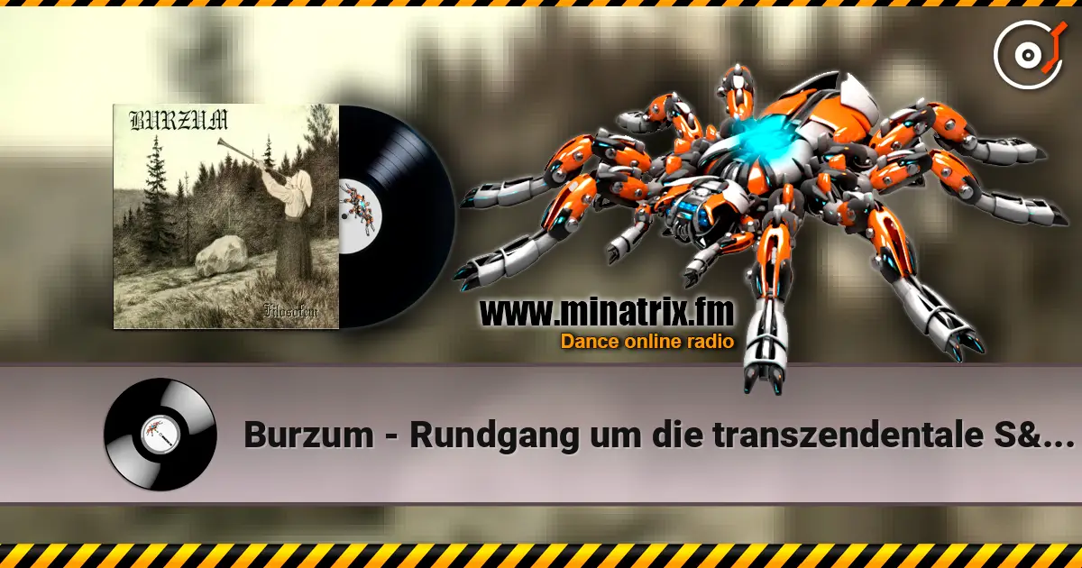 Burzum - Rundgang um die transzendentale Säule der Singularität écouter en ligne en haute qualité | Minatrix.FM