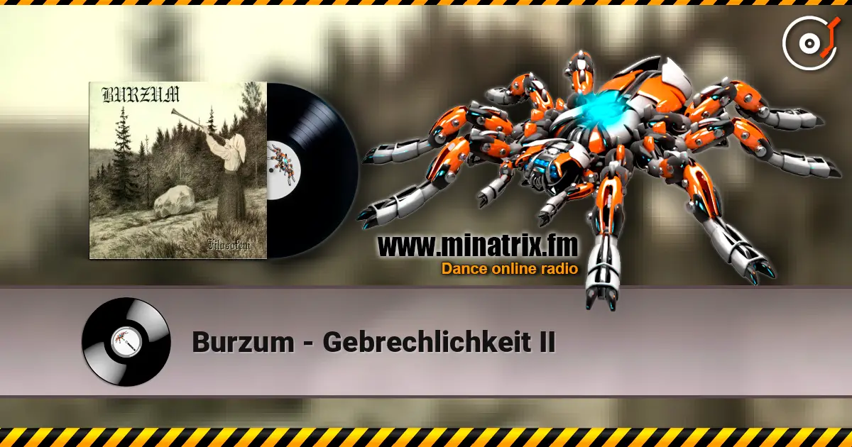 Burzum - Gebrechlichkeit II écouter en ligne en haute qualité | Minatrix.FM