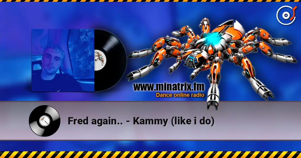 Fred again.. - Kammy (like i do) écouter en ligne en haute qualité | Minatrix.FM