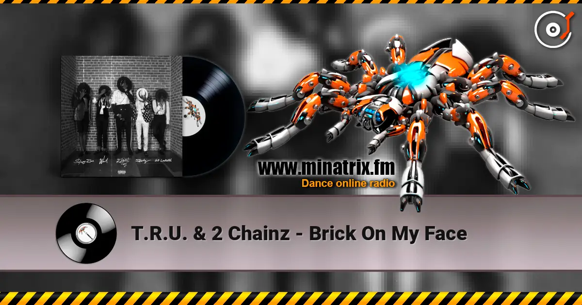 T.R.U. & 2 Chainz - Brick On My Face écouter en ligne en haute qualité | Minatrix.FM