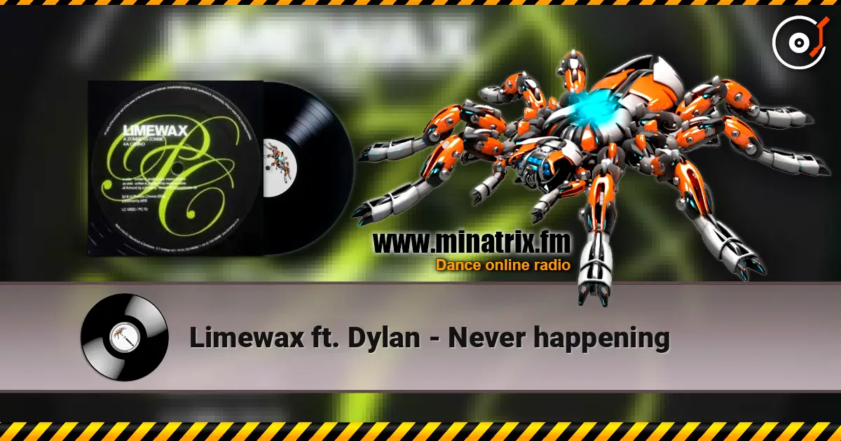 Limewax ft. Dylan - Never happening écouter en ligne en haute qualité | Minatrix.FM
