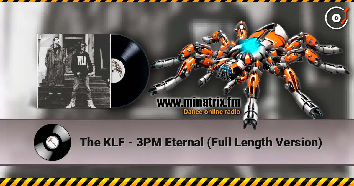 The KLF - 3PM Eternal (Full Length Version) écouter en ligne en haute qualité | Minatrix.FM