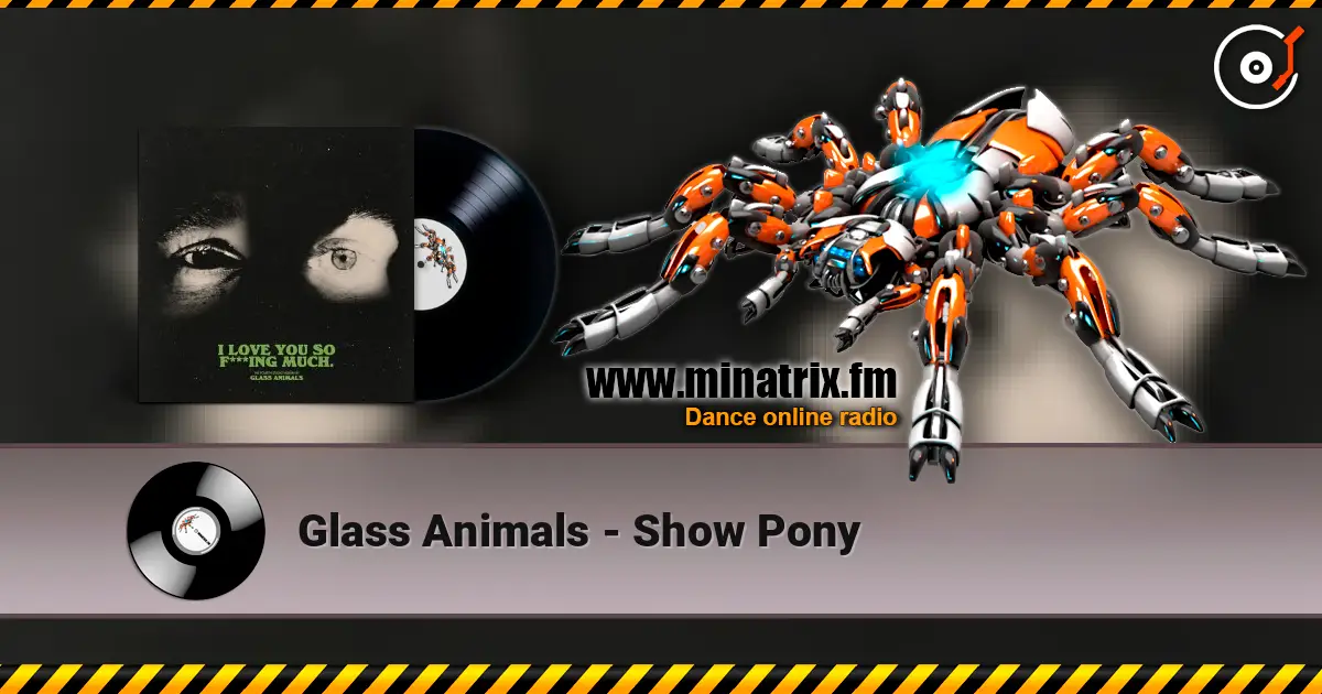 Glass Animals - Show Pony écouter en ligne en haute qualité | Minatrix.FM