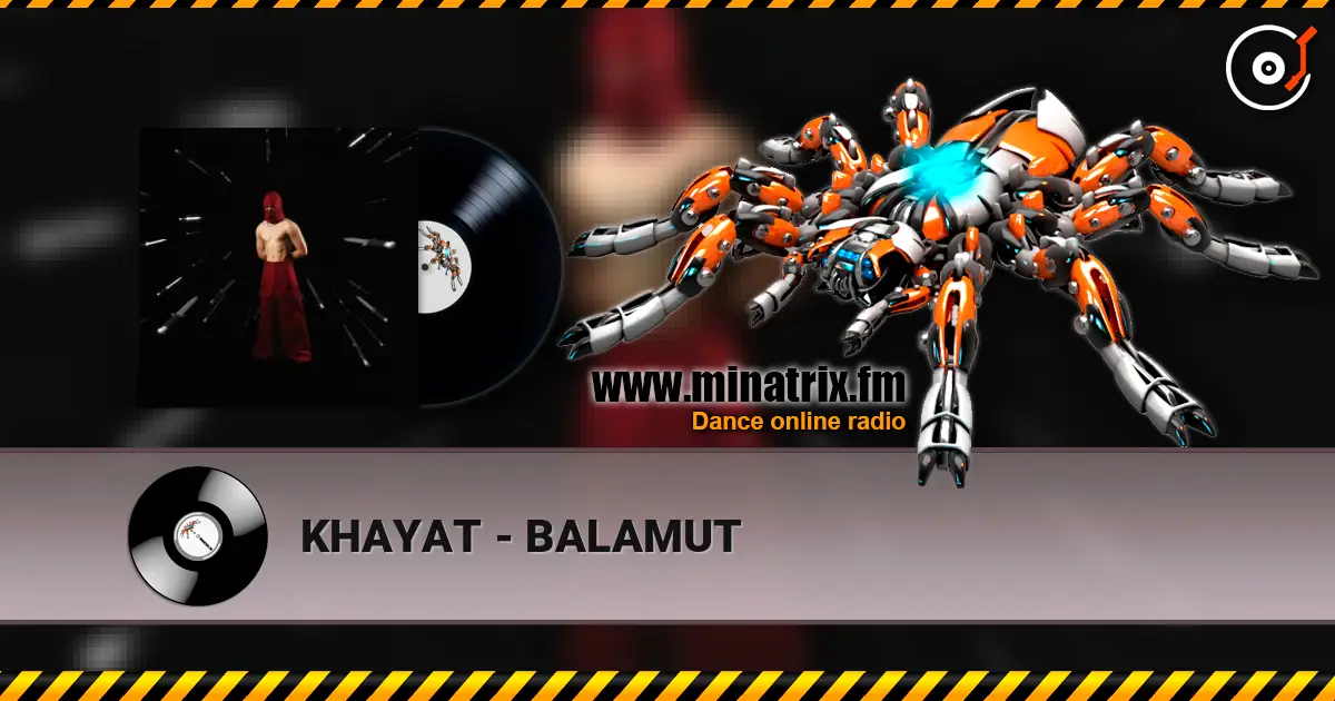 KHAYAT - BALAMUT écouter en ligne en haute qualité | Minatrix.FM