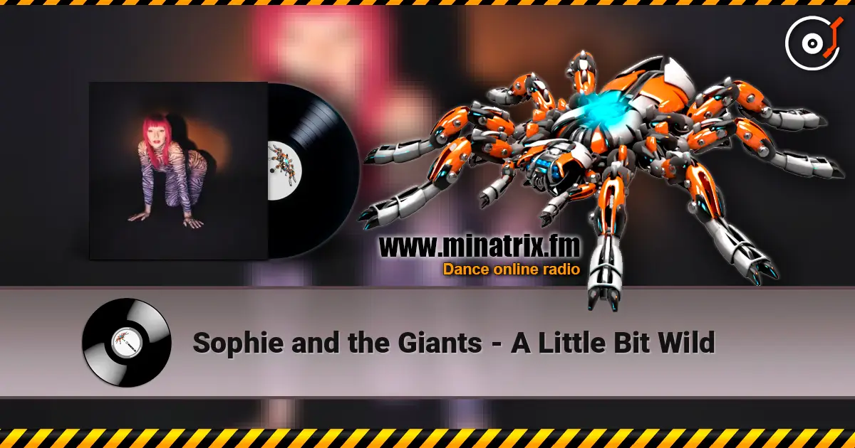 Sophie and the Giants - A Little Bit Wild écouter en ligne en haute qualité | Minatrix.FM