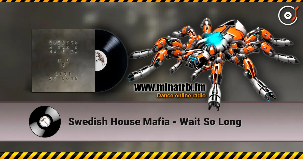 Swedish House Mafia - Wait So Long écouter en ligne en haute qualité | Minatrix.FM