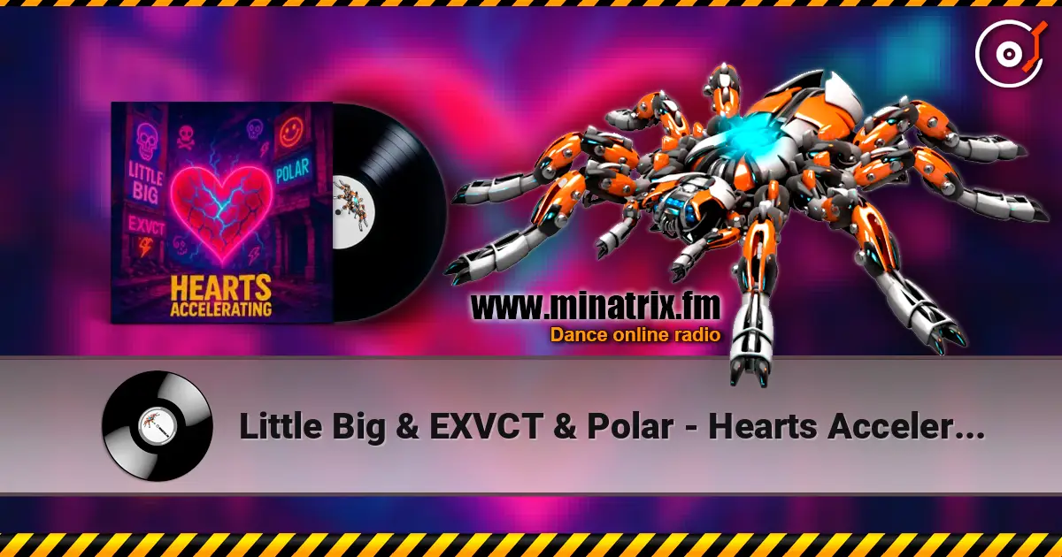 Little Big & EXVCT & Polar - Hearts Accelerating écouter en ligne en haute qualité | Minatrix.FM