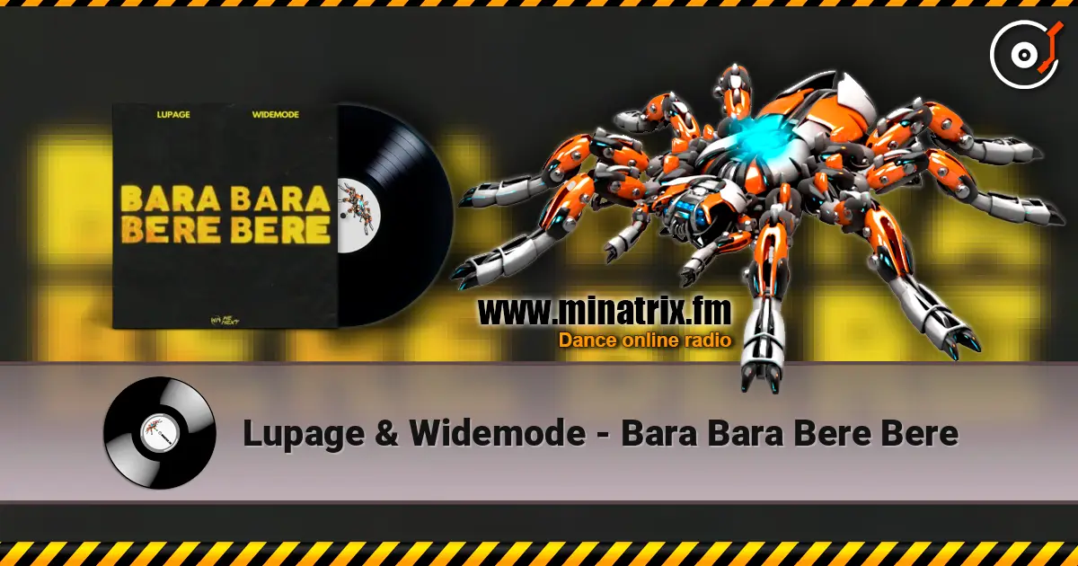Lupage & Widemode - Bara Bara Bere Bere écouter en ligne en haute qualité | Minatrix.FM