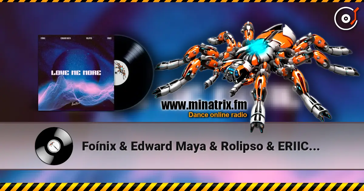 Foínix & Edward Maya & Rolipso & ERIICE - Love me more écouter en ligne en haute qualité | Minatrix.FM