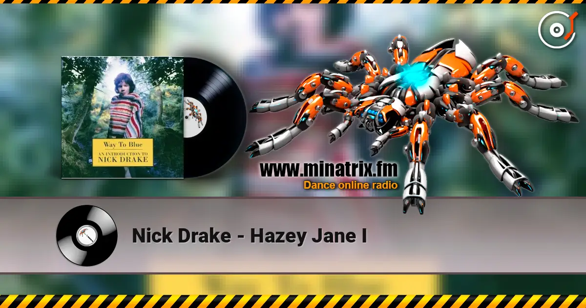 Nick Drake - Hazey Jane I écouter en ligne en haute qualité | Minatrix.FM