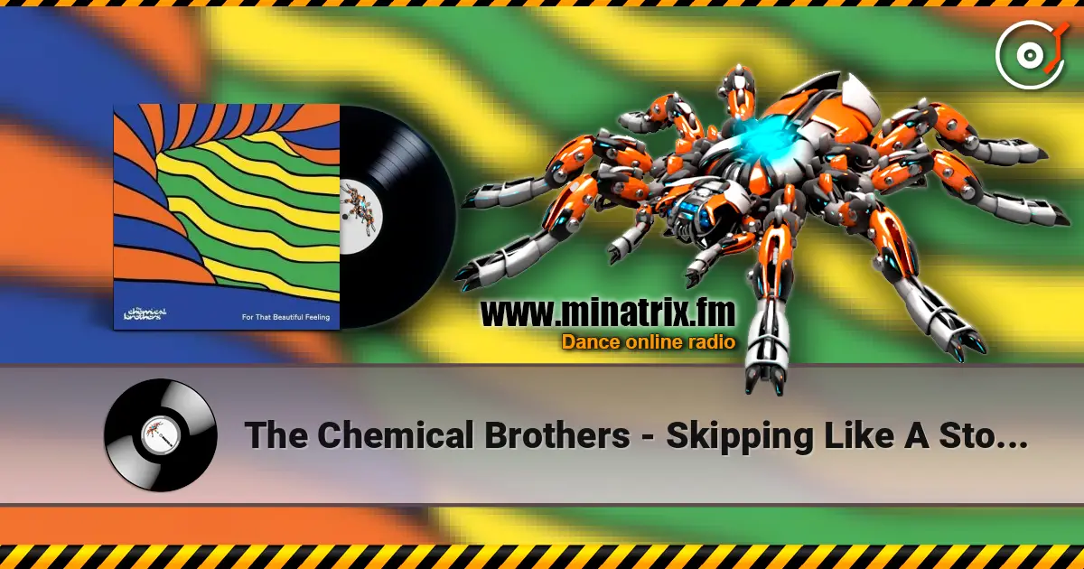 The Chemical Brothers - Skipping Like A Stone (Feat. Beck) écouter en ligne en haute qualité | Minatrix.FM