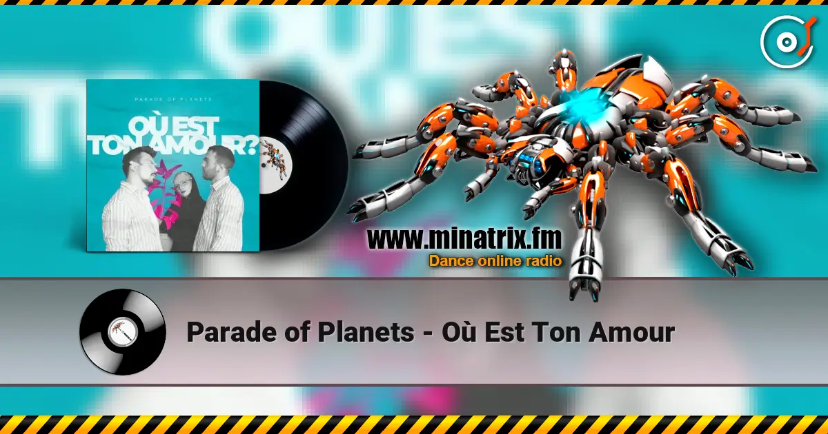Parade of Planets - Où Est Ton Amour écouter en ligne en haute qualité | Minatrix.FM