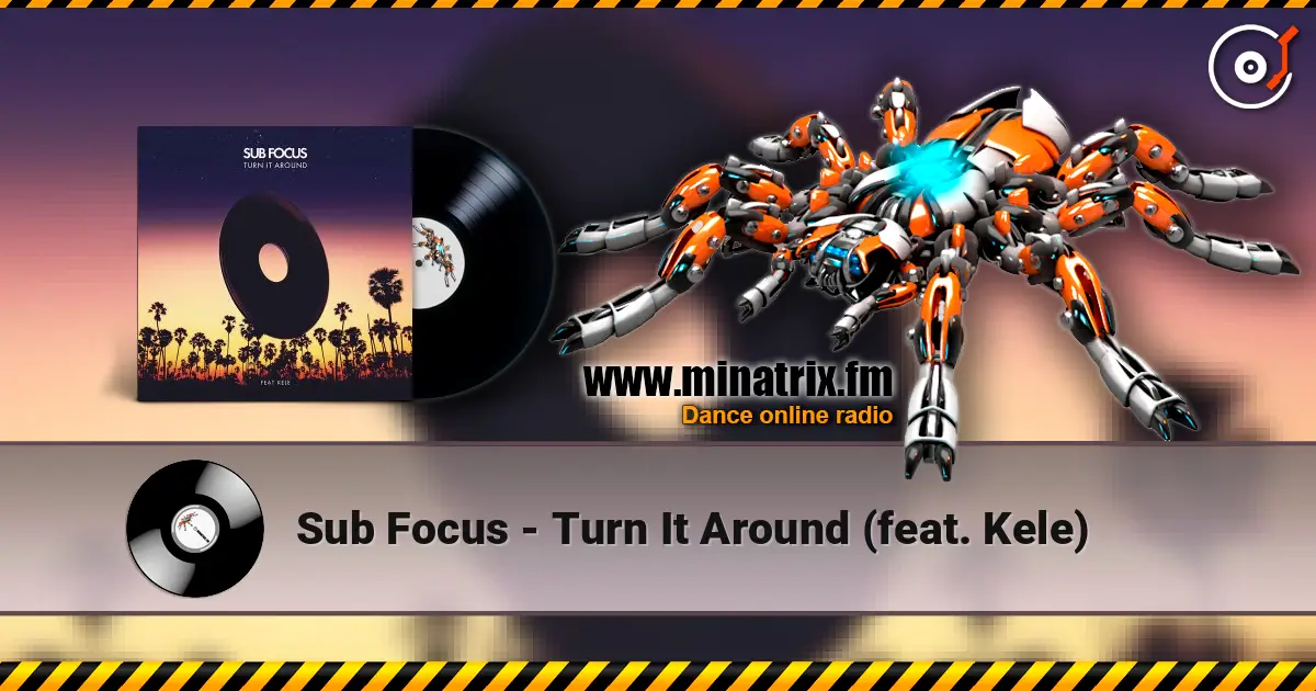 Sub Focus - Turn It Around (feat. Kele) écouter en ligne en haute qualité | Minatrix.FM