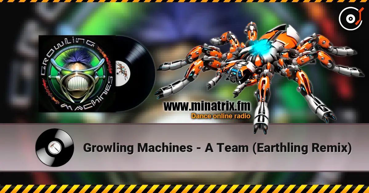 Growling Machines - A Team (Earthling Remix) écouter en ligne en haute qualité | Minatrix.FM