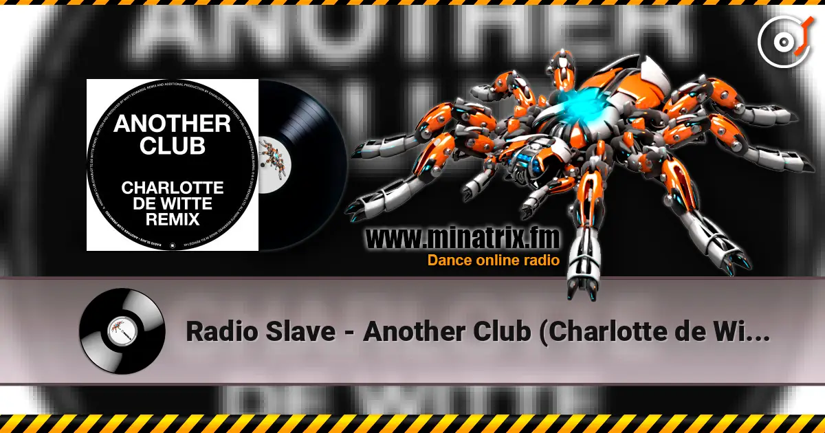 Radio Slave - Another Club (Charlotte de Witte Remix) écouter en ligne en haute qualité | Minatrix.FM