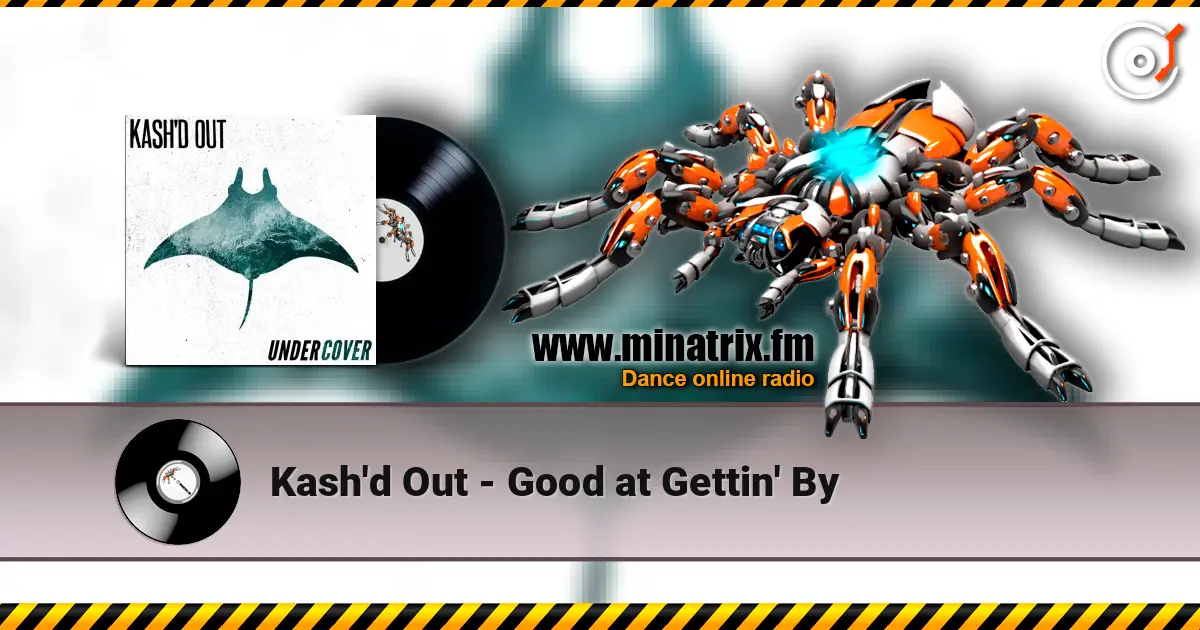 Kash'd Out - Good at Gettin' By écouter en ligne en haute qualité | Minatrix.FM