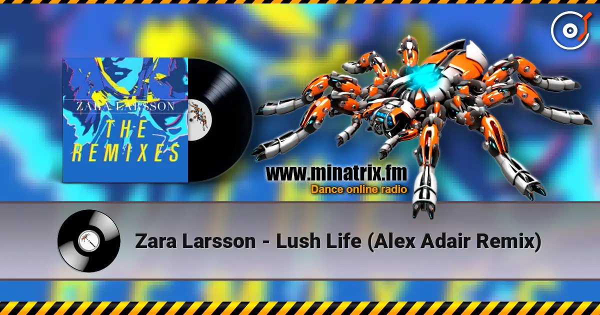 Zara Larsson - Lush Life (Alex Adair Remix) écouter en ligne en haute qualité | Minatrix.FM