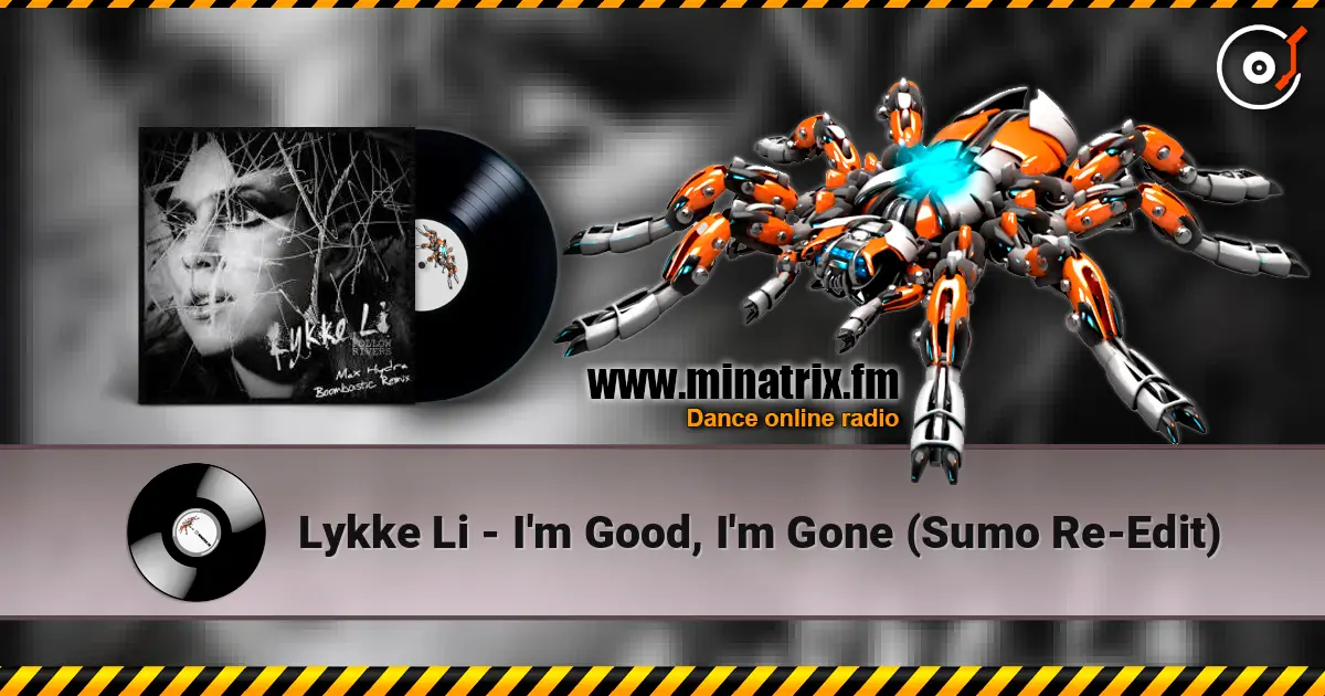 Lykke Li - I'm Good, I'm Gone (Sumo Re-Edit) écouter en ligne en haute qualité | Minatrix.FM