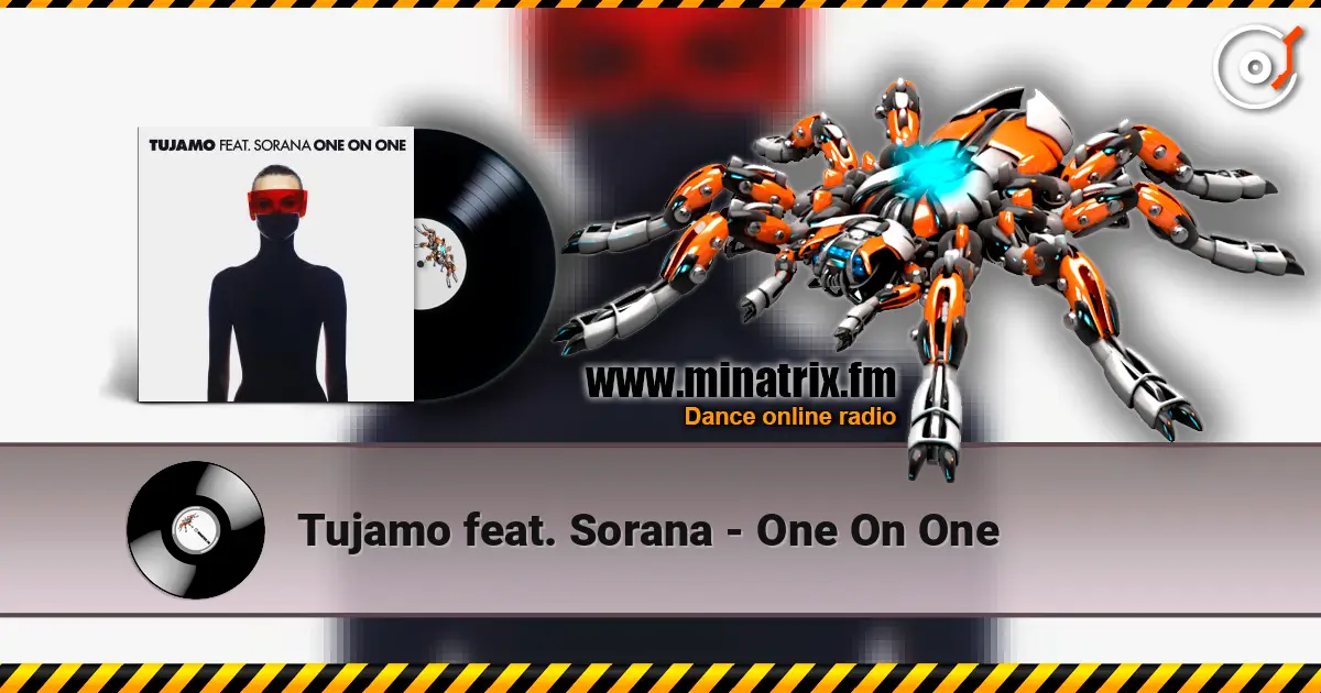 Tujamo feat. Sorana - One On One écouter en ligne en haute qualité | Minatrix.FM