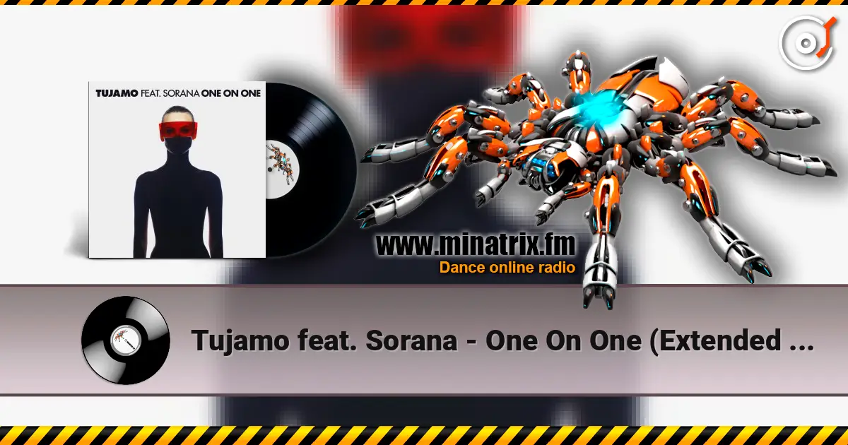 Tujamo feat. Sorana - One On One (Extended Mix) écouter en ligne en haute qualité | Minatrix.FM
