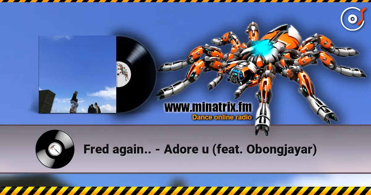 Fred again.. - Adore u (feat. Obongjayar) écouter en ligne en haute qualité | Minatrix.FM