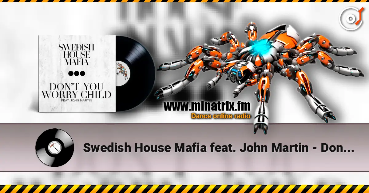 Swedish House Mafia feat. John Martin - Don't You Worry Child (Extended Mix) écouter en ligne en haute qualité | Minatrix.FM