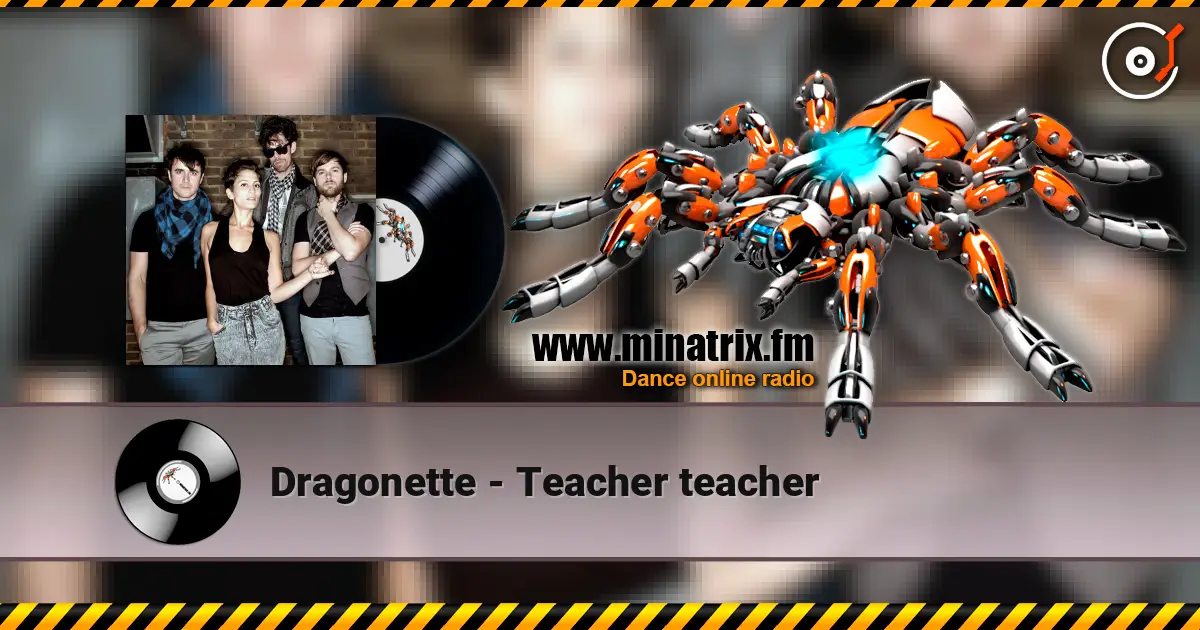 Dragonette - Teacher teacher écouter en ligne en haute qualité | Minatrix.FM