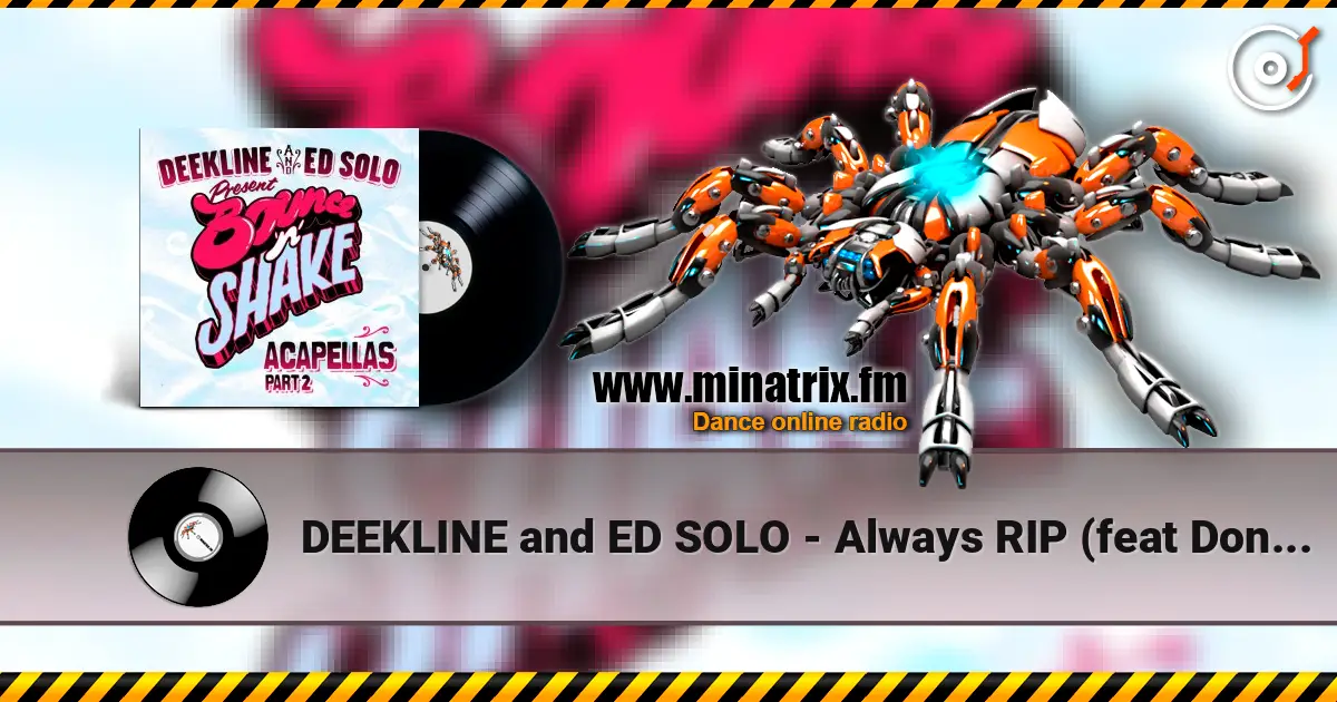 DEEKLINE and ED SOLO - Always RIP (feat Donna Dee) écouter en ligne en haute qualité | Minatrix.FM