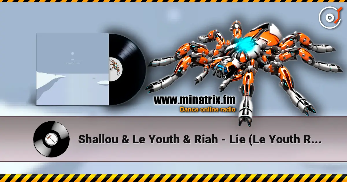 Shallou & Le Youth & Riah - Lie (Le Youth Remix) écouter en ligne en haute qualité | Minatrix.FM