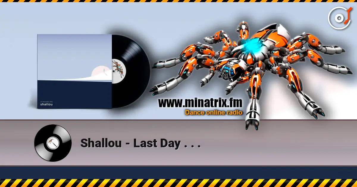 Shallou - Last Day . . . écouter en ligne en haute qualité | Minatrix.FM
