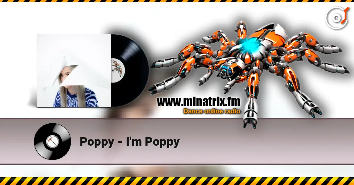 Poppy - I'm Poppy écouter en ligne en haute qualité | Minatrix.FM