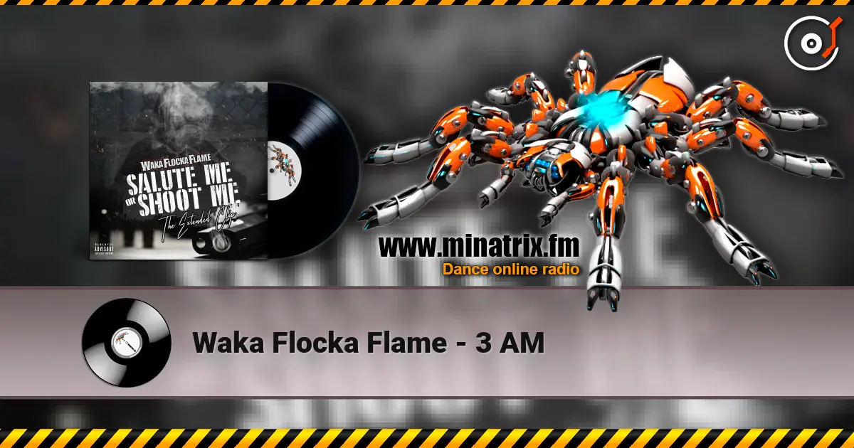 Waka Flocka Flame - 3 AM écouter en ligne en haute qualité | Minatrix.FM