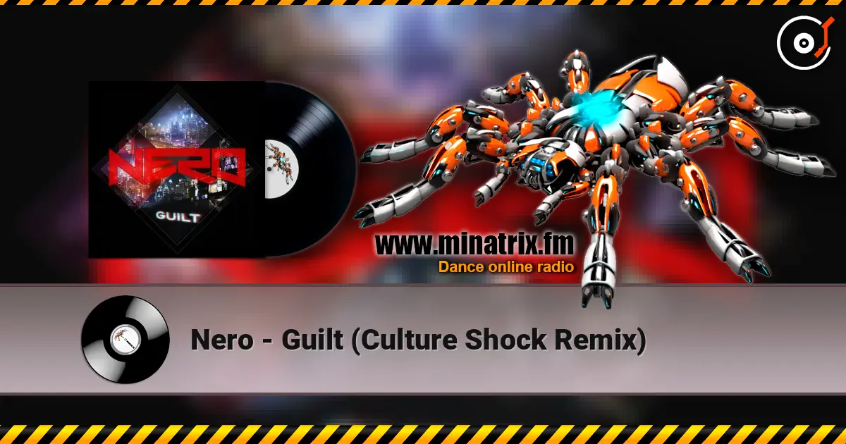 Nero - Guilt (Culture Shock Remix) écouter en ligne en haute qualité | Minatrix.FM