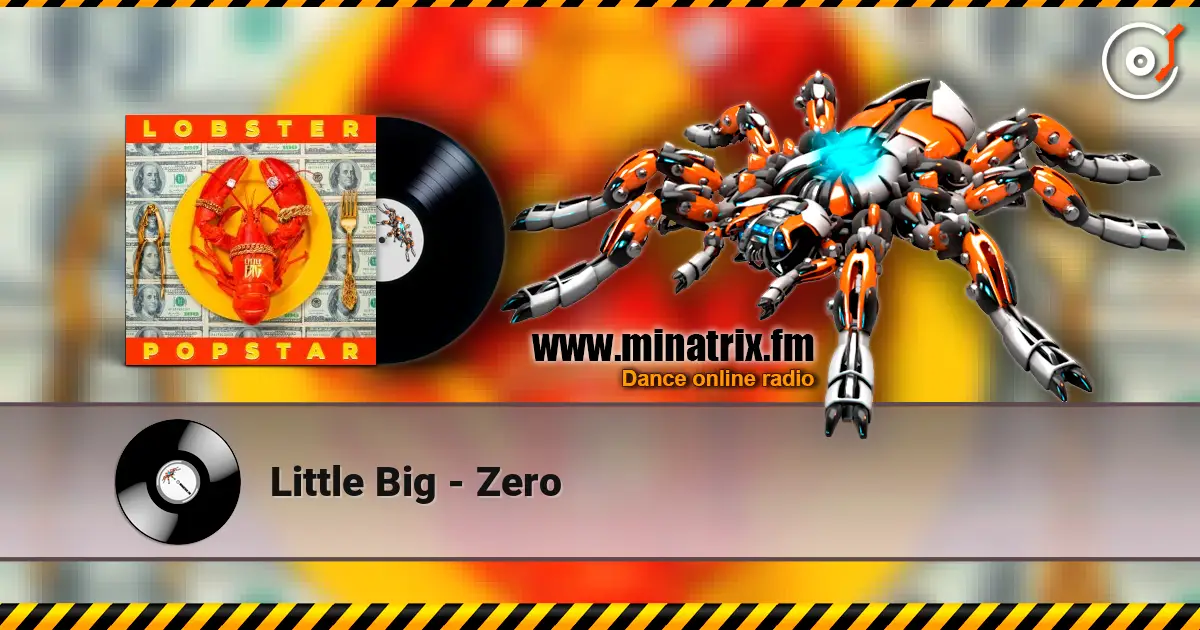 Little Big - Zero écouter en ligne en haute qualité | Minatrix.FM