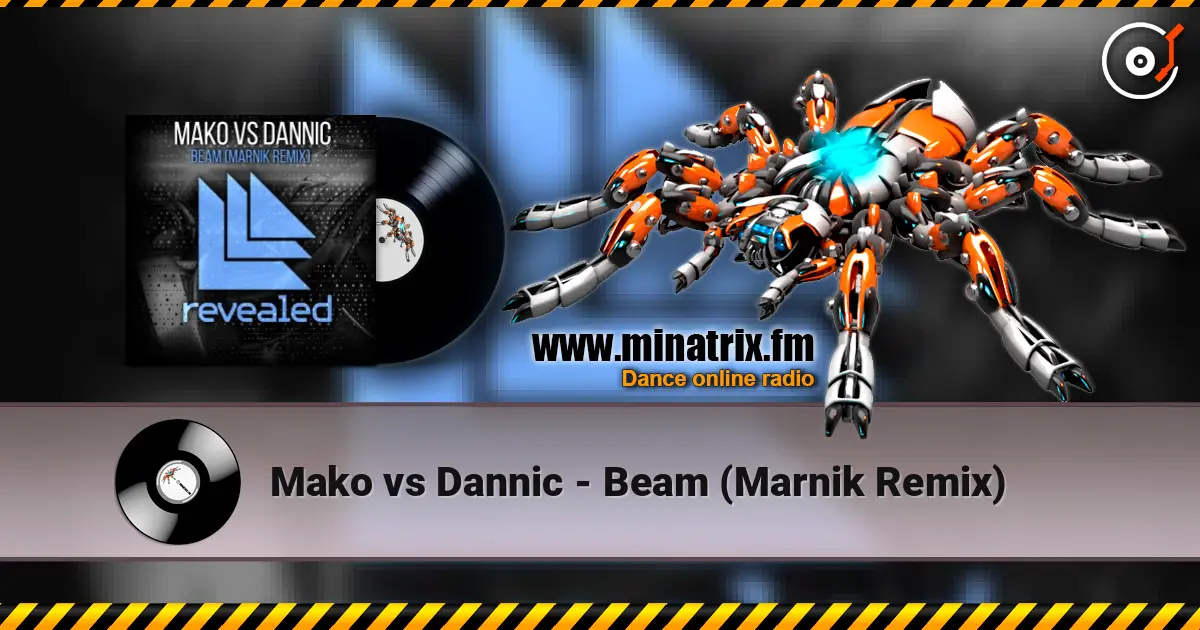 Mako vs Dannic - Beam (Marnik Remix) écouter en ligne en haute qualité | Minatrix.FM