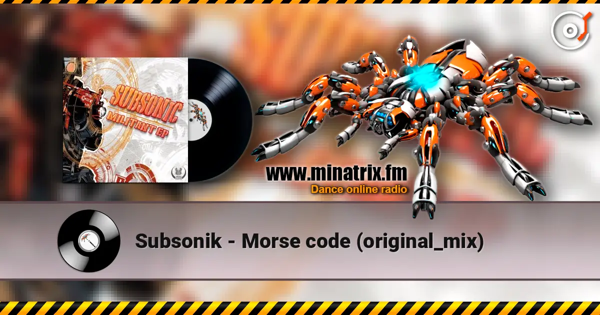 Subsonik - Morse code (original_mix) écouter en ligne en haute qualité | Minatrix.FM