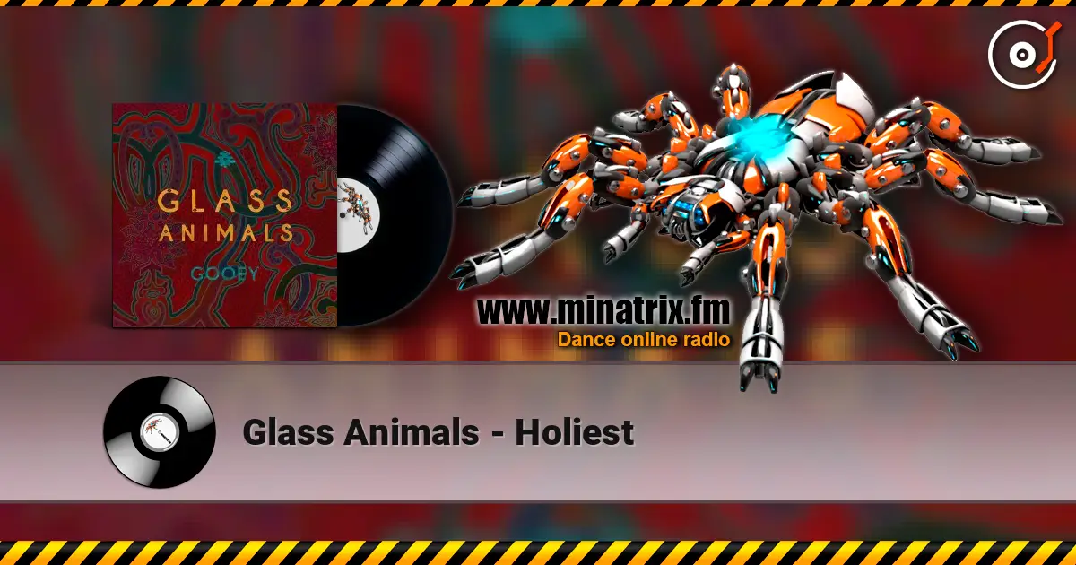 Glass Animals - Holiest écouter en ligne en haute qualité | Minatrix.FM
