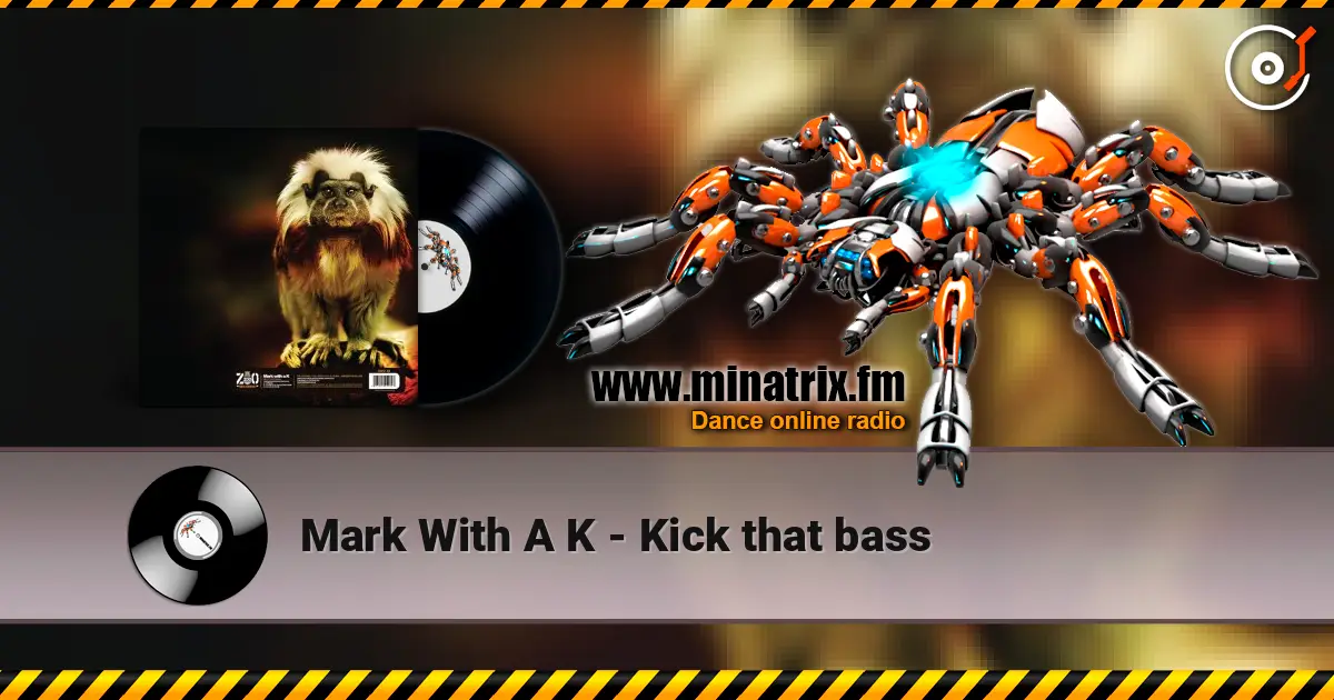 Mark With A K - Kick that bass écouter en ligne en haute qualité | Minatrix.FM