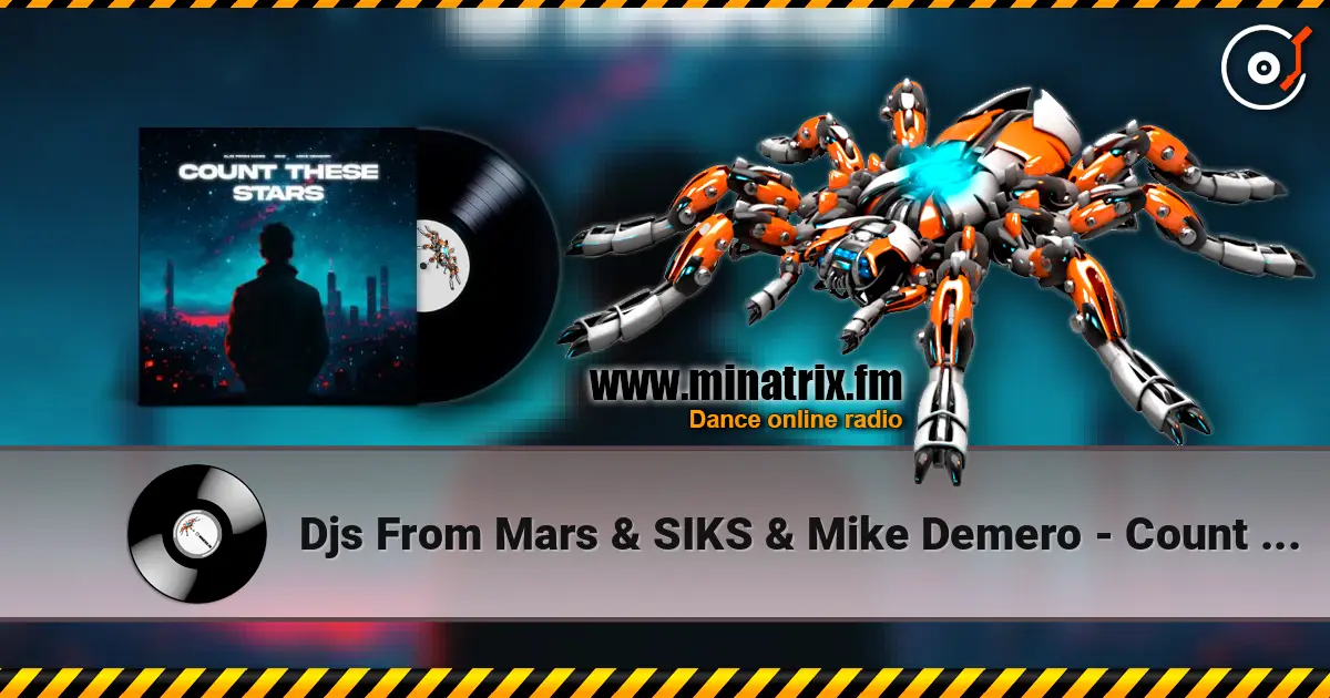Djs From Mars & SIKS & Mike Demero - Count These Stars (Extended Mix) écouter en ligne en haute qualité | Minatrix.FM