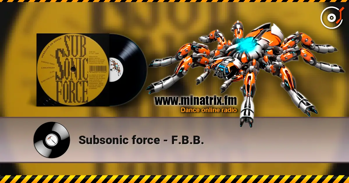 Subsonic force - F.B.B. écouter en ligne en haute qualité | Minatrix.FM