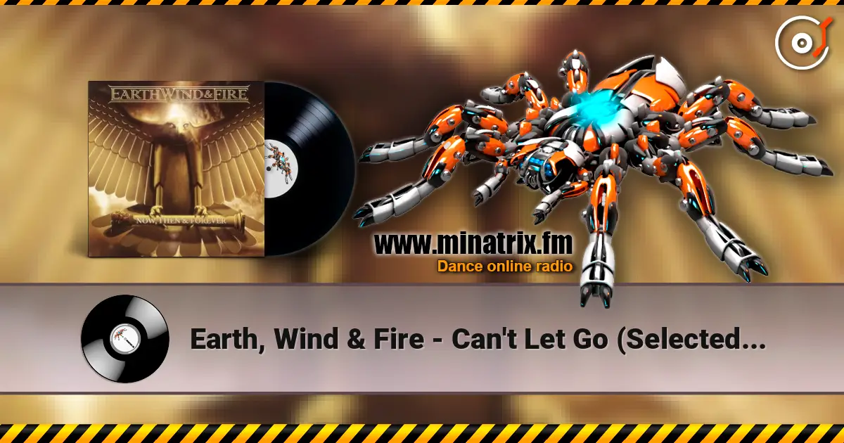 Earth, Wind & Fire - Can't Let Go (Selected By Maurice White) écouter en ligne en haute qualité | Minatrix.FM