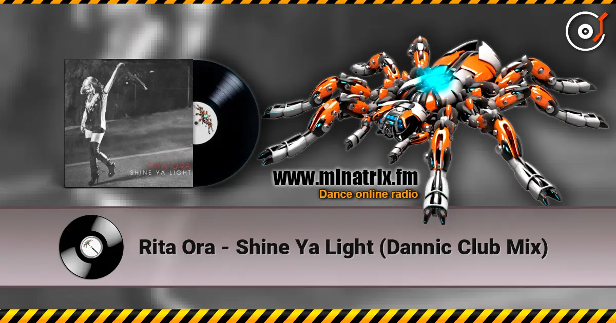 Rita Ora - Shine Ya Light (Dannic Club Mix) écouter en ligne en haute qualité | Minatrix.FM