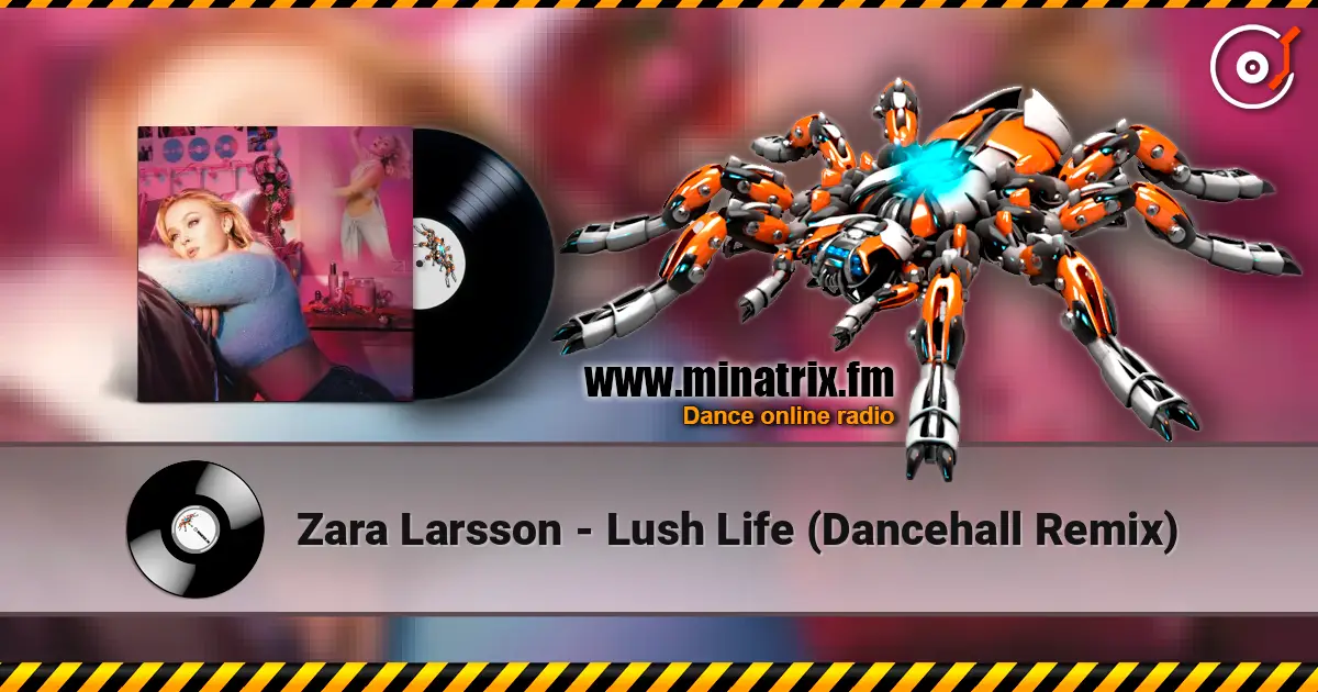Zara Larsson - Lush Life (Dancehall Remix) écouter en ligne en haute qualité | Minatrix.FM