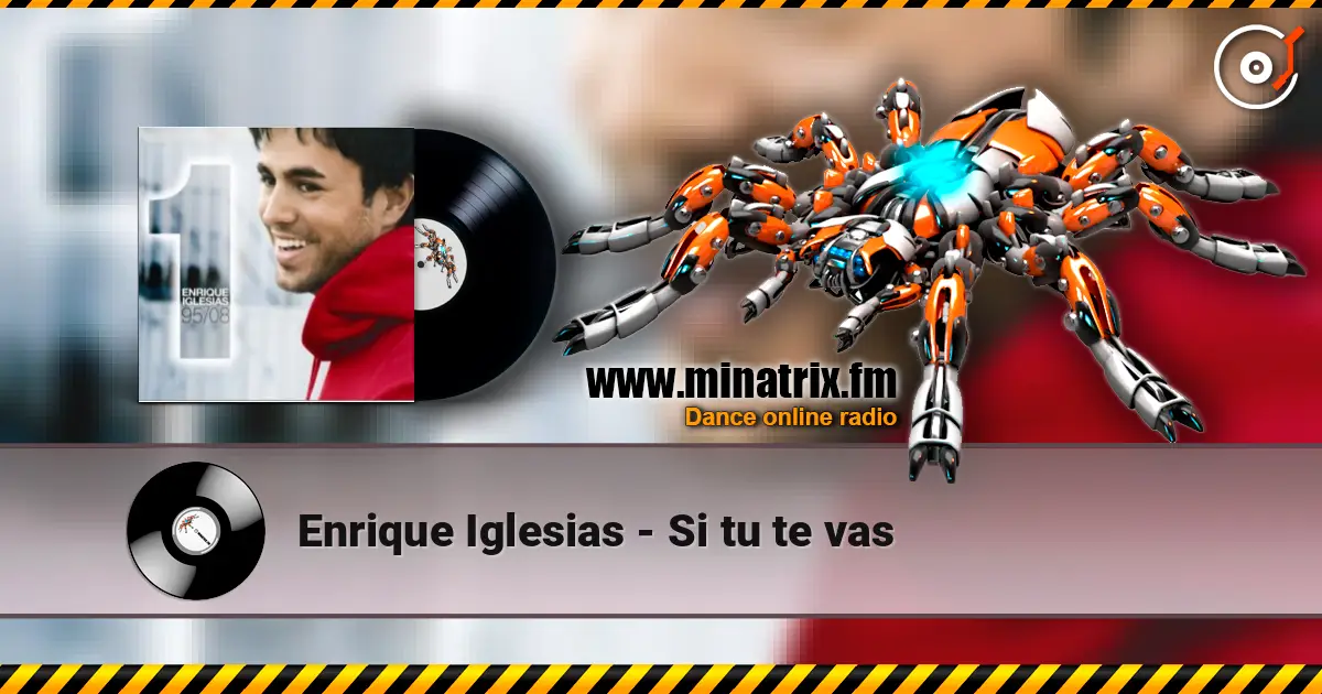 Enrique Iglesias - Si tu te vas écouter en ligne en haute qualité | Minatrix.FM