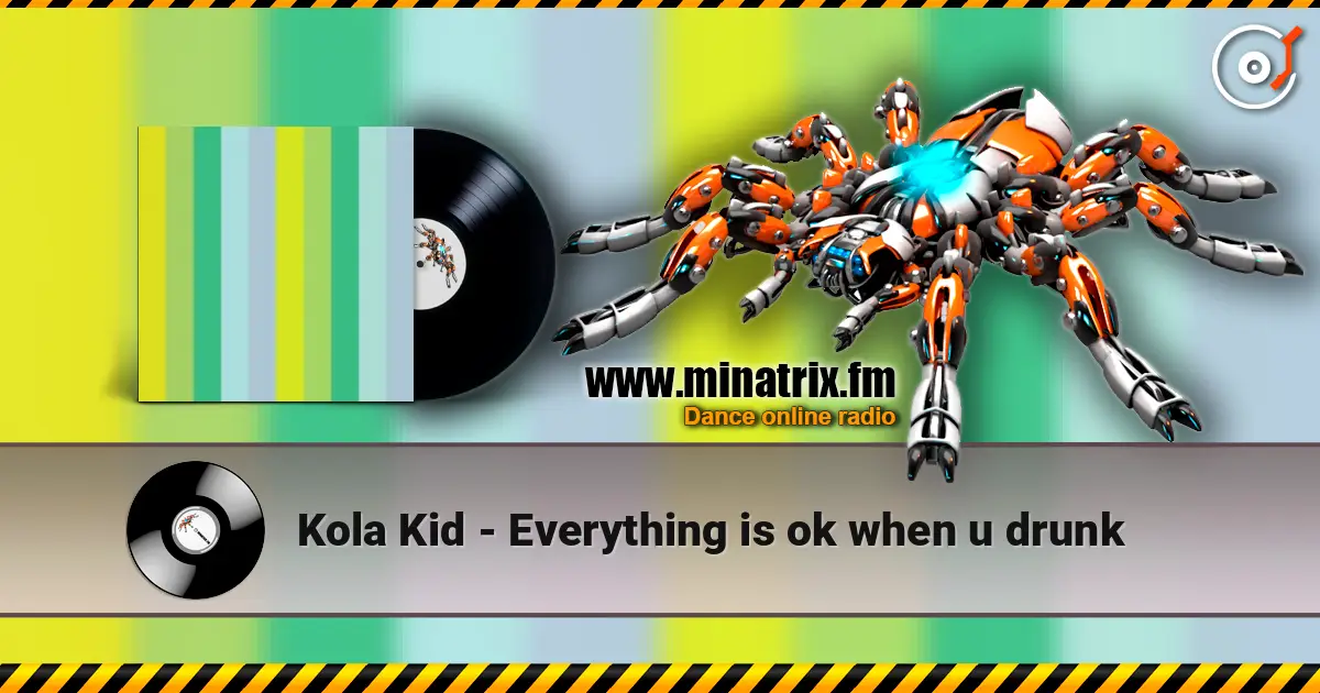 Kola Kid - Everything is ok when u drunk écouter en ligne en haute qualité | Minatrix.FM