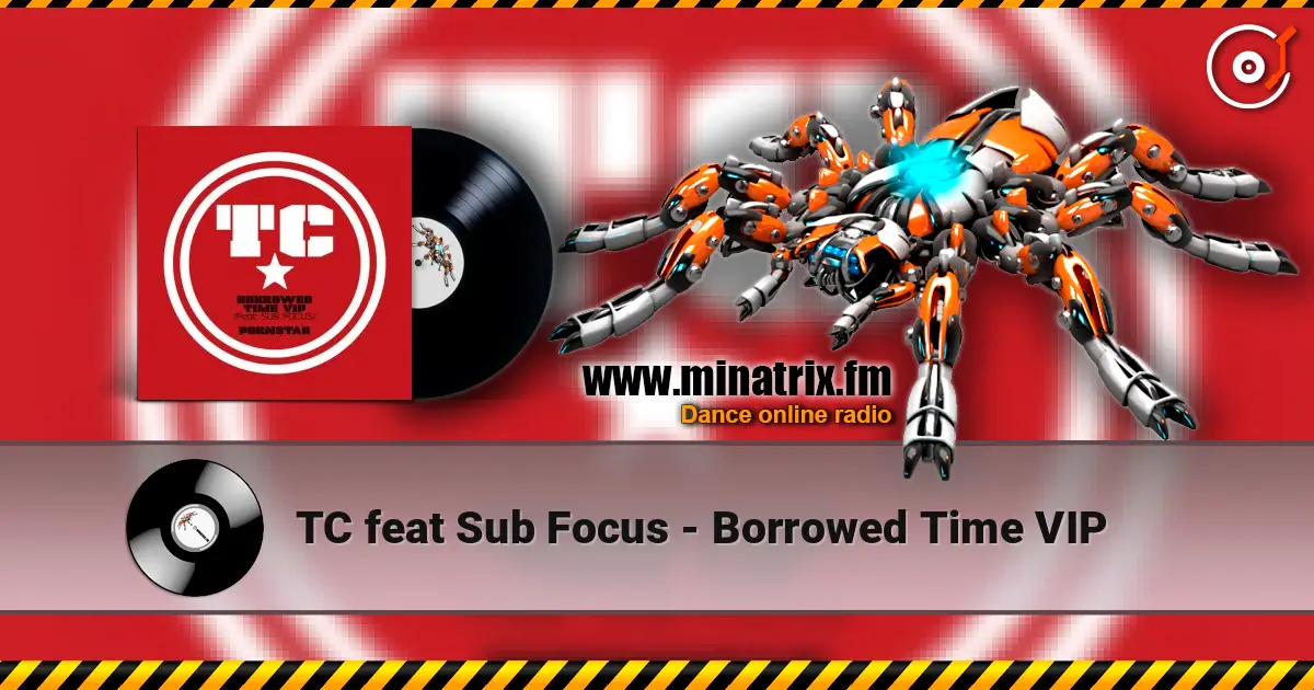 TC feat Sub Focus - Borrowed Time VIP écouter en ligne en haute qualité | Minatrix.FM