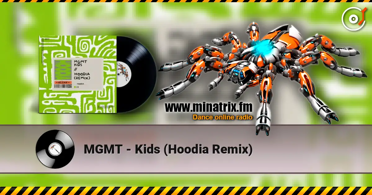 MGMT - Kids (Hoodia Remix) écouter en ligne en haute qualité | Minatrix.FM