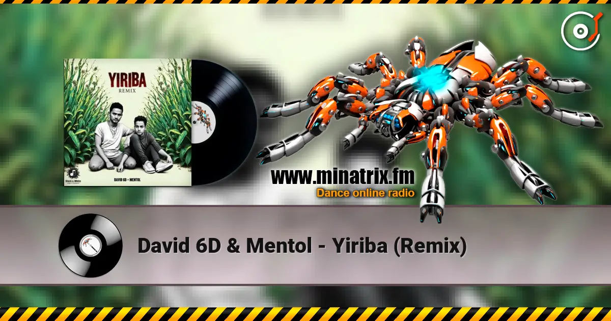 David 6D & Mentol - Yiriba (Remix) écouter en ligne en haute qualité | Minatrix.FM